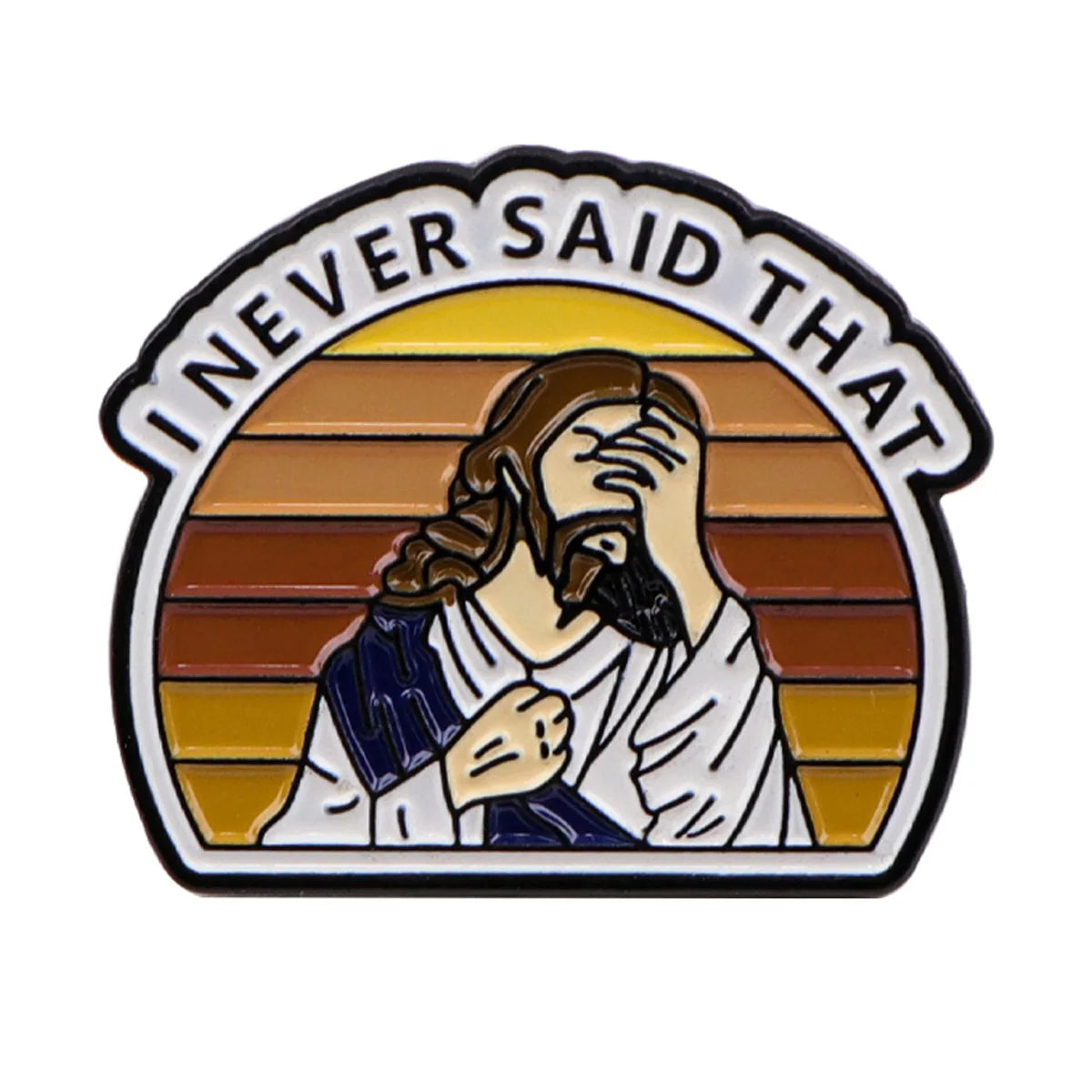 Vintage I Never Said That Funny Jesus Enamel Pin Brooch Pines Lapel Pins Badge on Backpack Clothing Accessories Fashion Jewelry