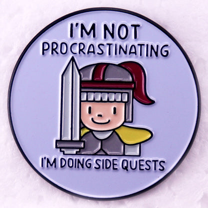 I'm Not Procrastinating I'm Doing Side Quests Badge Funny Game Gamer Humor Quotes Enamel Pin Brooch Jewelry