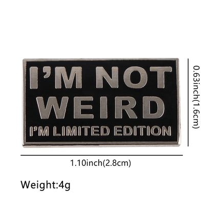 I'm Not Weird Enamel Pin Funny Quotes Brooches for Women Men Lapel Pins Badges on Backpack Fashion Jewelry Gifts for Friends