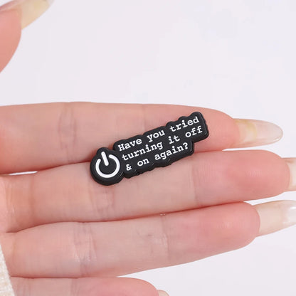 Have You Tried Turning It Off and On Again Enamel Pin Funny Quotes Brooch Lapel Badge Jewelry Gift For Friends